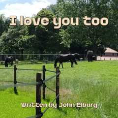 I love you too