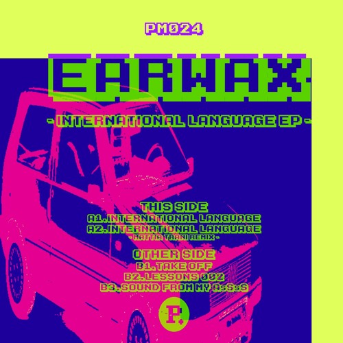 [PM024]Earwax-International Language EP(incl.Mattia Trani remix). 12",DIGITAL  OUT NOW!