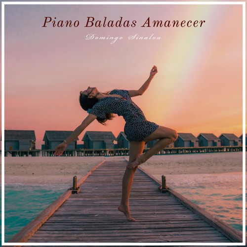 Stream Domingo Sinaloa | Listen to Piano Baladas Amanecer playlist online  for free on SoundCloud