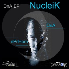 DnA 2 : NucleiK (Original Mix)