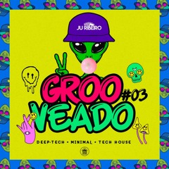 DJ JU RIBEIRO - GROOVEADO #03 (Mai'21)