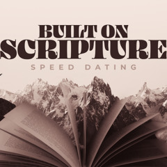 Speed Dating - Built on Scripture | Mathan and team | Sunday 27 April