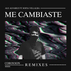 Ale Alvarez - Me Cambiaste Ft, Sofia Villalba (Coroxxon Remix)