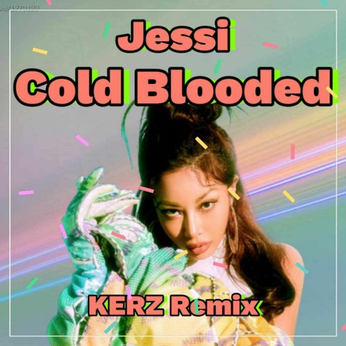 Jessi - Cold Blooded (KERZ Remix)