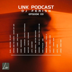 Di Ferish - Link Podcast - EP 03