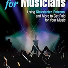 READ KINDLE 💘 Crowdfunding for Musicians: Using Kickstarter, Patreon and More to Get
