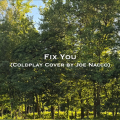 Fix You (Coldplay Cover by Joe Nacco)