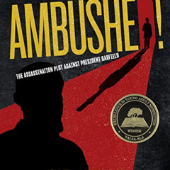 [Free] EPUB 📫 Ambushed!: The Assassination Plot Against President Garfield (Medical