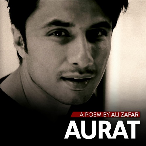 Aurat (Woman)- A Poem by Ali Zafar