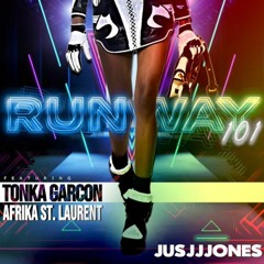 Runway 101  JUSJJJONES Feat. TONKA GARCON