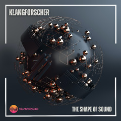 Klangforscher - The Shape Of Sound (Original Mix)
