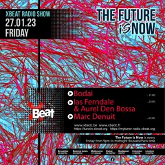 Ias Ferndale & Aurel Den Bossa // The Future is Now Podcast Mix 27.01.23 On Xbeat Radio