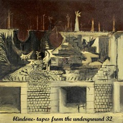Blindone- Tapes From The Underground 32