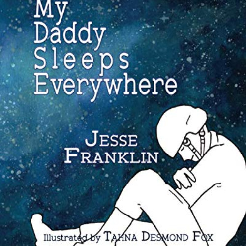 ACCESS EBOOK 📋 My Daddy Sleeps Everywhere by  Jesse Franklin &  Tahna Desmond Fox [K