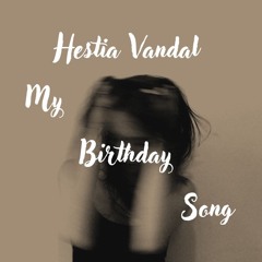 Hestia Vandal - My Birthday Song ( original instrumental )