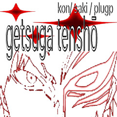 GETSUGA TENSHŌ + SAKI! (PLUGP)