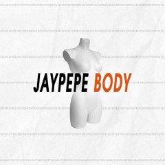 Jay Pepe - Body