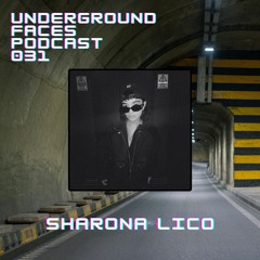Sharona Lico - Underground Faces Podcast #031