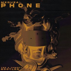 MEDUZA - Phone (feat. Sam Tompkins & Em Beihold) [TBR & Tomsky Bootleg)