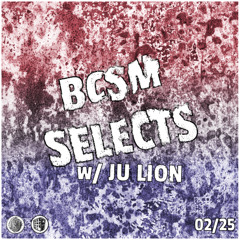 BCSM Selects w/ Ju Lion 02/25