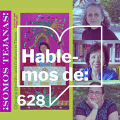 Episodio 628: Hablemos de ... Somos Tejanas