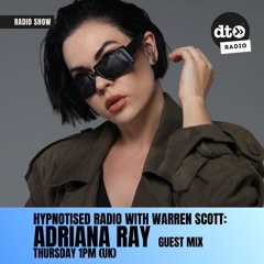 Hypnotised Radio Episode 72 - Adriana Ray Guest Mix