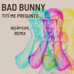 Bad Bunny - Tití Me Preguntó (ENFOR Remix) Tech House, Bass House