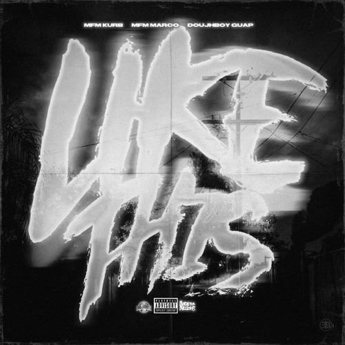 Like this ft MFM Marco & DoujhboyGuap