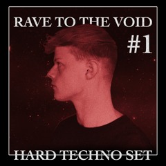 Rave To The Void #1 - HARD TECHNO SET [155 - 170 BPM]