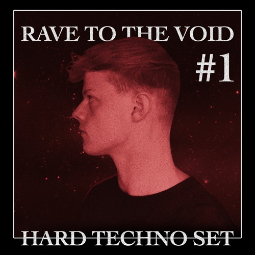 Rave To The Void #1 - HARD TECHNO SET [155 - 170 BPM]