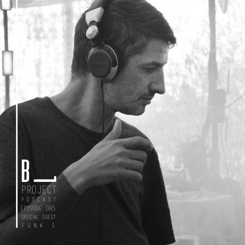 Episode 095 | Special Guest Funk E | Bucharest, RO