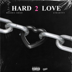 Melodic Child & APBabyyy - HARD 2 LOVE