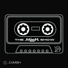 The Mish Show Vol.27