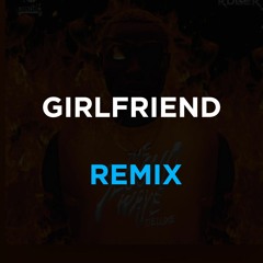 Girlfriend - Ruger (REMIX)