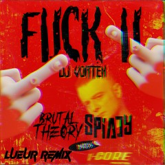DJ Vortex - Fuck U (Brutal Theory X Spiady Refix) [Lueur Remix]