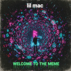 lilmac - welcome to the meme