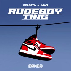 Selecta J-Man - Rudeboy Ting - Out Now!