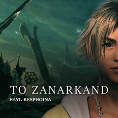 Final Fantasy X - To Zanarkand (Orchestral Arrangement Version Feat. Resphoina)