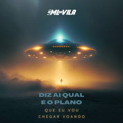 Diz Ai Qual É o Plano Que Eu Vou Chegar Voando