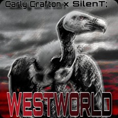 "WESTWORLD" Carly Crafton & SilenT;