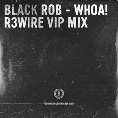 Black Rob - Whoa! (R3WIRE VIP Extended Mix)