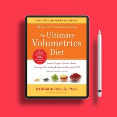 The Ultimate Volumetrics Diet: Smart, Simple, Science-Based Strategies for Losing Weight and Ke