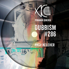 DUBBISM #286 - Andy Keleher