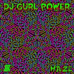 DJ GURL POWER - MAZE  (album preview out now !)