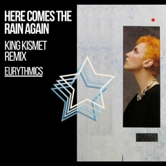 Here Comes the Rain Again (King Kismet Remix) *FREE DOWNLOAD*