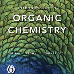 [ACCESS] EPUB 📗 Introduction to Organic Chemistry, 6th Edition by  William H. Brown