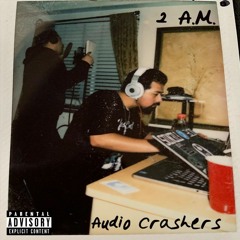 Audio Crashers - 2 A.M.
