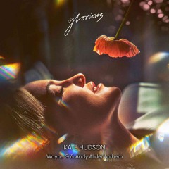 Kate Hudson - Glorious (Wayne G & Andy Allder Anthem)