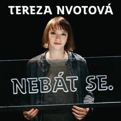 Tereza Nvotová: Svoboda je neustálé překonávání strachu /Nebát se 63/