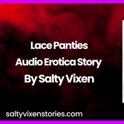 Lace Panties Audio Erotica Story by Salty Vixen